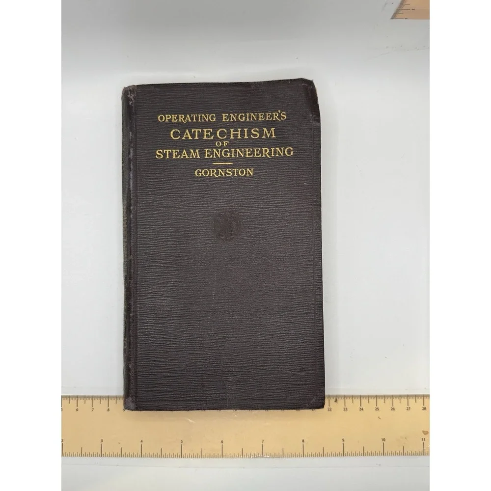Operating Engineer's Catechism Of Steam Engineering Gornston 1922